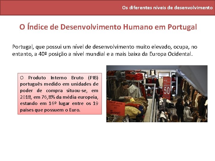 Os diferentes níveis de desenvolvimento O Índice de Desenvolvimento Humano em Portugal, que possui