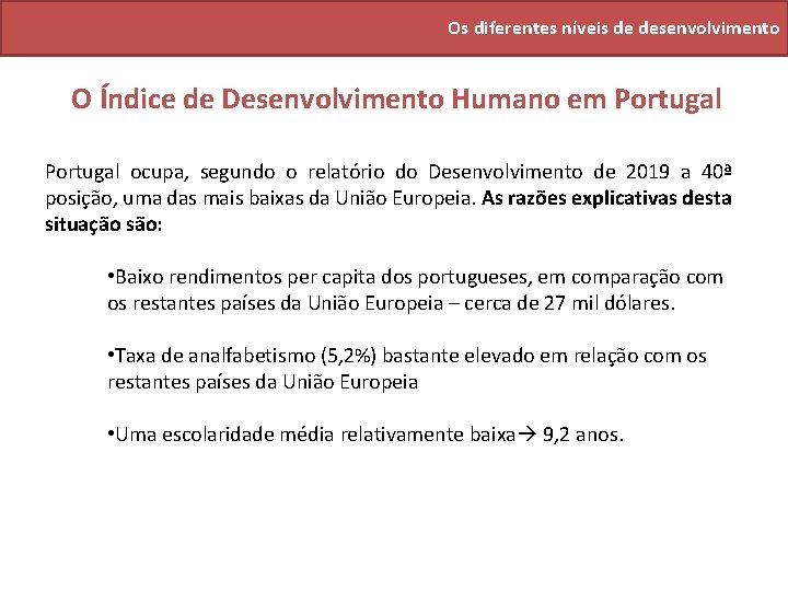 Os diferentes níveis de desenvolvimento O Índice de Desenvolvimento Humano em Portugal ocupa, segundo