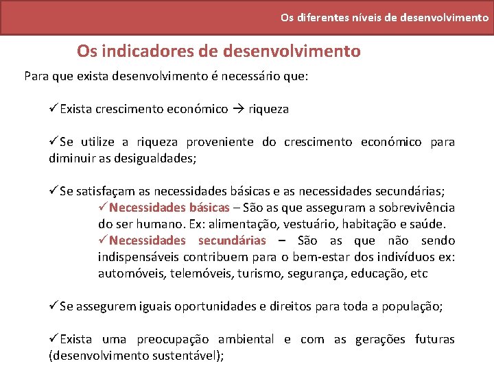 Os diferentes níveis de desenvolvimento Os indicadores de desenvolvimento Para que exista desenvolvimento é