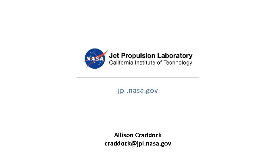 jpl. nasa. gov Allison Craddock craddock@jpl. nasa. gov 