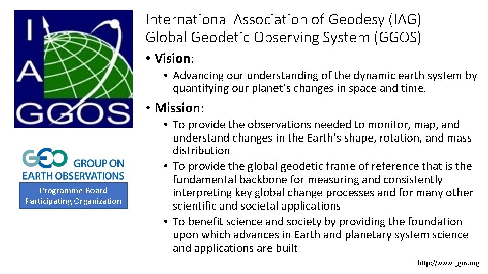 International Association of Geodesy (IAG) Global Geodetic Observing System (GGOS) • Vision: • Advancing