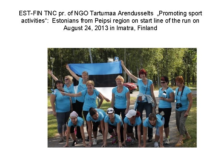 EST-FIN TNC pr. of NGO Tartumaa Arendusselts „Promoting sport activities“: Estonians from Peipsi region