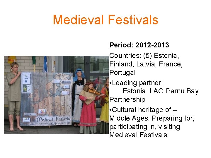Medieval Festivals Period: 2012 -2013 Countries: (5) Estonia, Finland, Latvia, France, Portugal • Leading