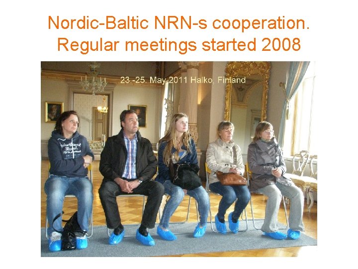 Nordic-Baltic NRN-s cooperation. Regular meetings started 2008 