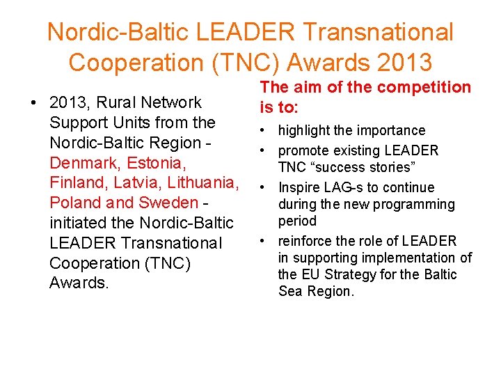 Nordic-Baltic LEADER Transnational Cooperation (TNC) Awards 2013 • 2013, Rural Network Support Units from