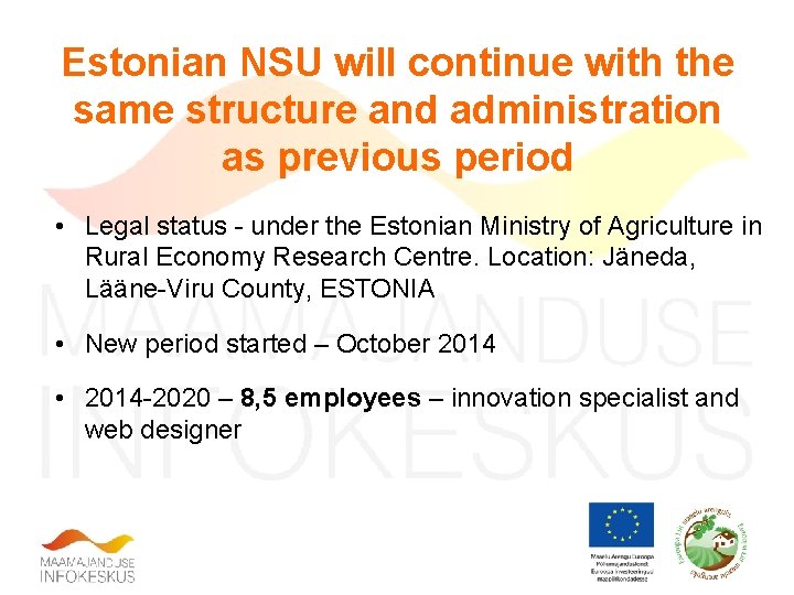 Estonian NSU will continue with the same structure and administration as previous period •