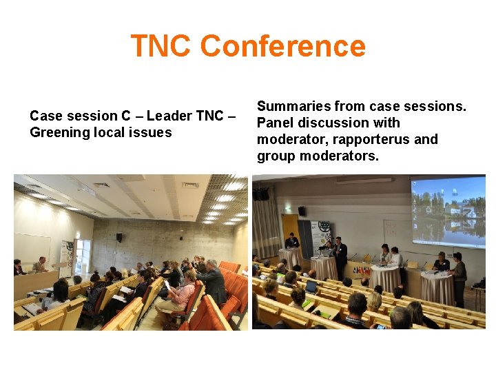 TNC Conference Case session C – Leader TNC – Greening local issues Summaries from