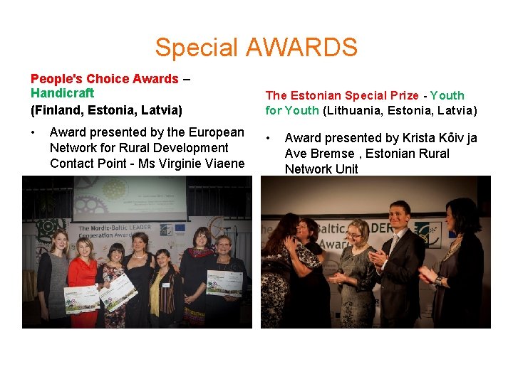Special AWARDS People's Choice Awards – Handicraft (Finland, Estonia, Latvia) The Estonian Special Prize