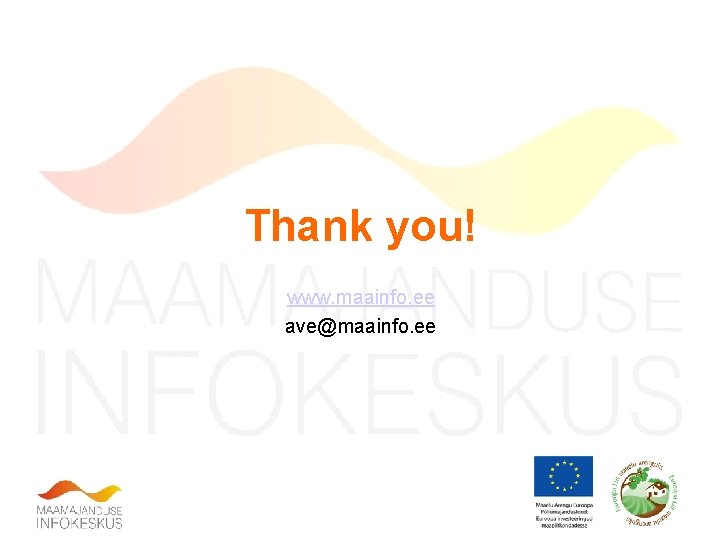 Thank you! www. maainfo. ee ave@maainfo. ee 