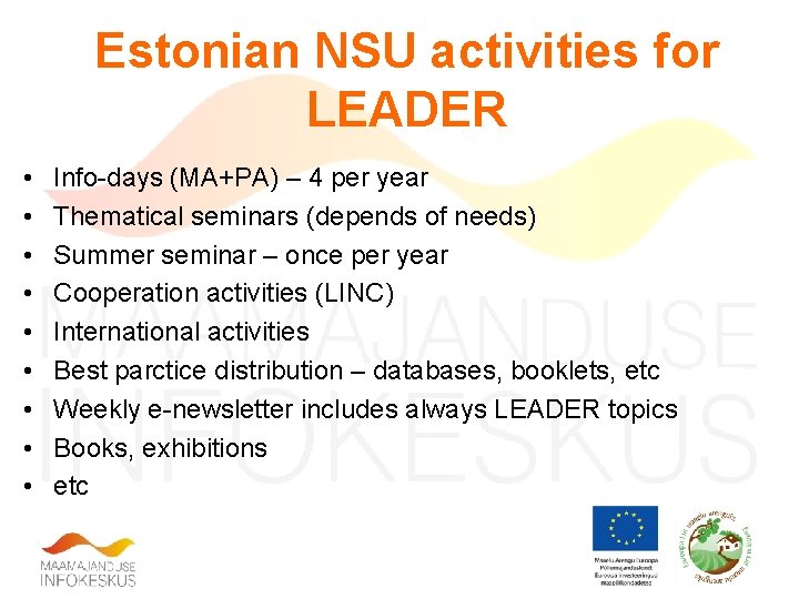 Estonian NSU activities for LEADER • • • Info-days (MA+PA) – 4 per year