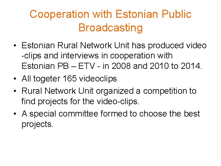 Cooperation with Estonian Public Broadcasting • Estonian Rural Network Unit has produced video -clips