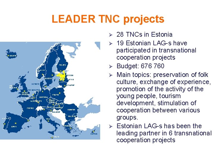 LEADER TNC projects 28 TNCs in Estonia 19 Estonian LAG-s have participated in transnational