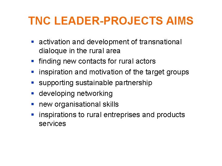 TNC LEADER-PROJECTS AIMS activation and development of transnational dialoque in the rural area finding