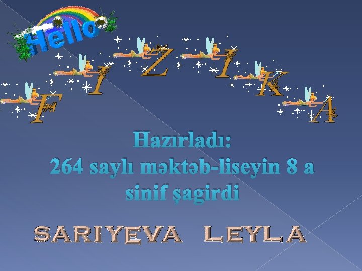 Hazırladı: 264 saylı məktəb-liseyin 8 a sinif şagirdi 