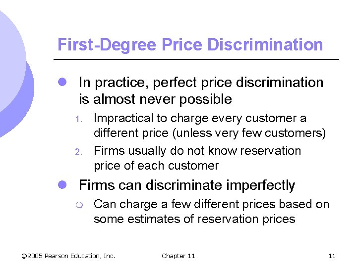 First-Degree Price Discrimination l In practice, perfect price discrimination is almost never possible 1.