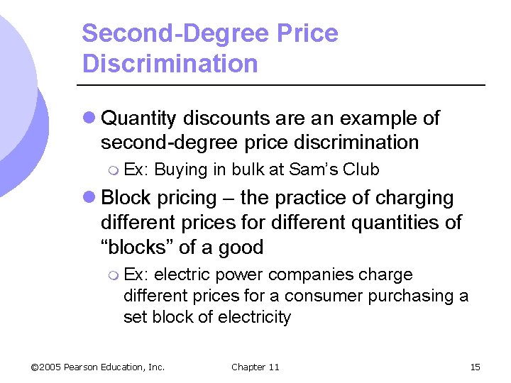 Second-Degree Price Discrimination l Quantity discounts are an example of second-degree price discrimination m