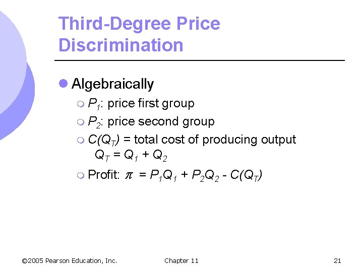 Third-Degree Price Discrimination l Algebraically m P 1: price first group m P 2: