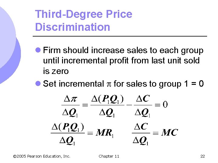 Third-Degree Price Discrimination l Firm should increase sales to each group until incremental profit