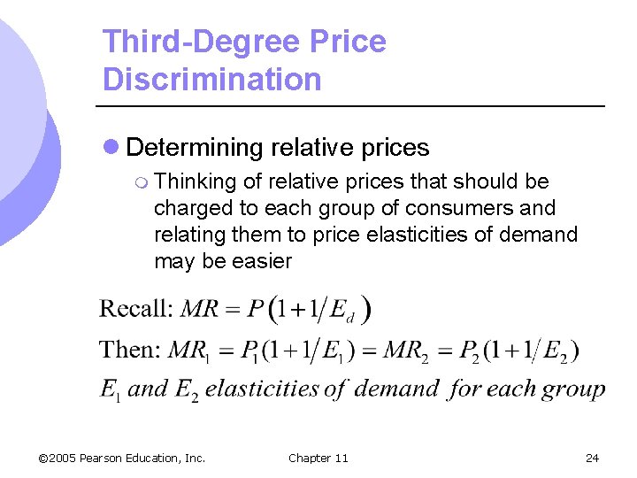 Third-Degree Price Discrimination l Determining relative prices m Thinking of relative prices that should