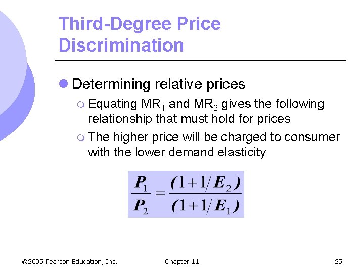Third-Degree Price Discrimination l Determining relative prices m Equating MR 1 and MR 2