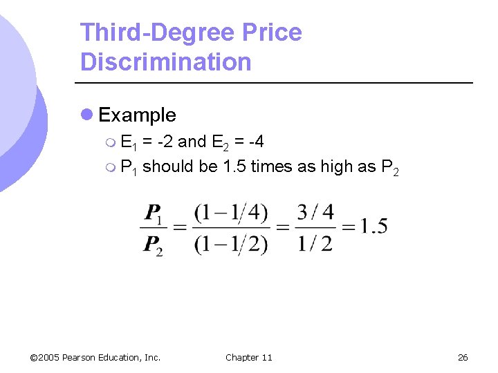 Third-Degree Price Discrimination l Example m E 1 = -2 and E 2 =