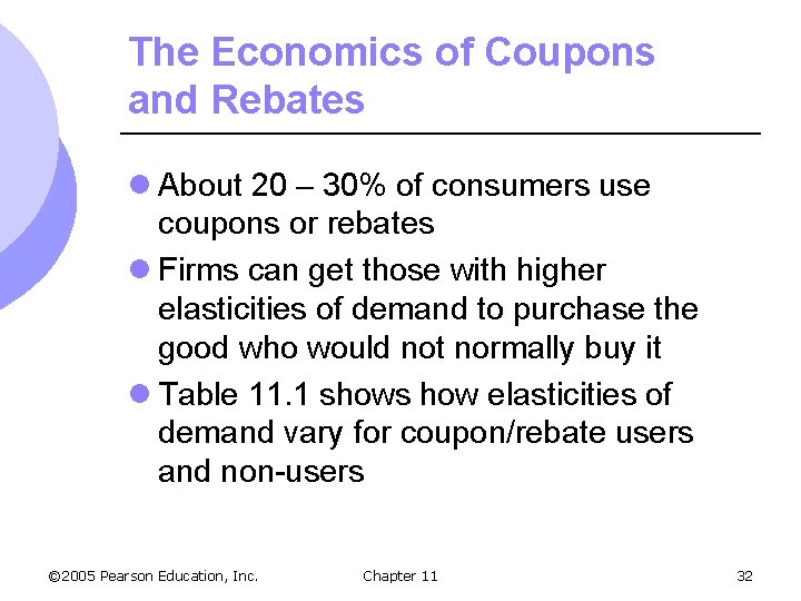 The Economics of Coupons and Rebates l About 20 – 30% of consumers use