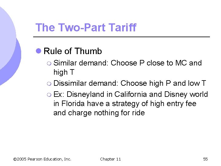 The Two-Part Tariff l Rule of Thumb m Similar demand: Choose P close to