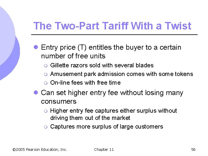 The Two-Part Tariff With a Twist l Entry price (T) entitles the buyer to