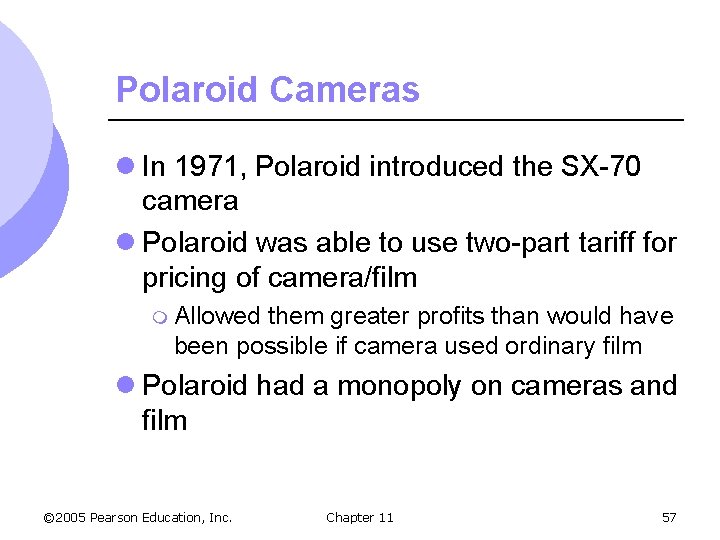 Polaroid Cameras l In 1971, Polaroid introduced the SX-70 camera l Polaroid was able