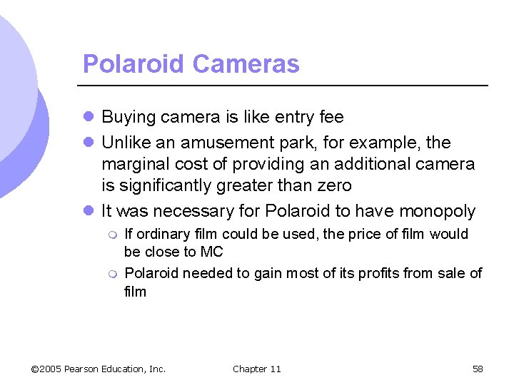 Polaroid Cameras l Buying camera is like entry fee l Unlike an amusement park,