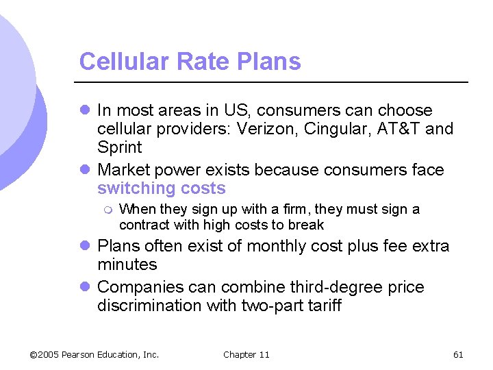 Cellular Rate Plans l In most areas in US, consumers can choose cellular providers: