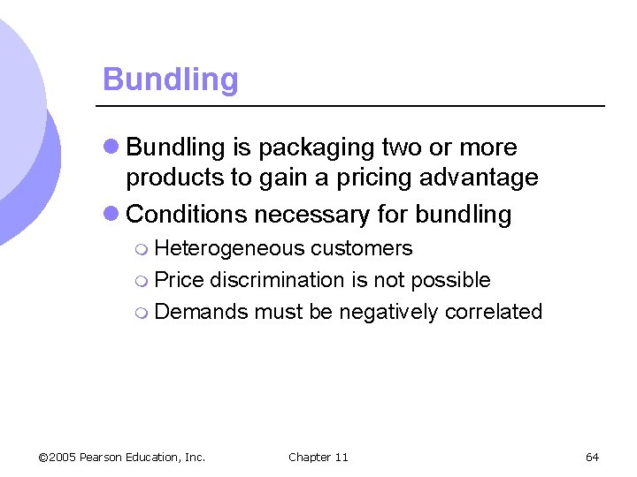 Bundling l Bundling is packaging two or more products to gain a pricing advantage