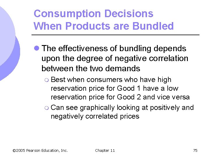 Consumption Decisions When Products are Bundled l The effectiveness of bundling depends upon the