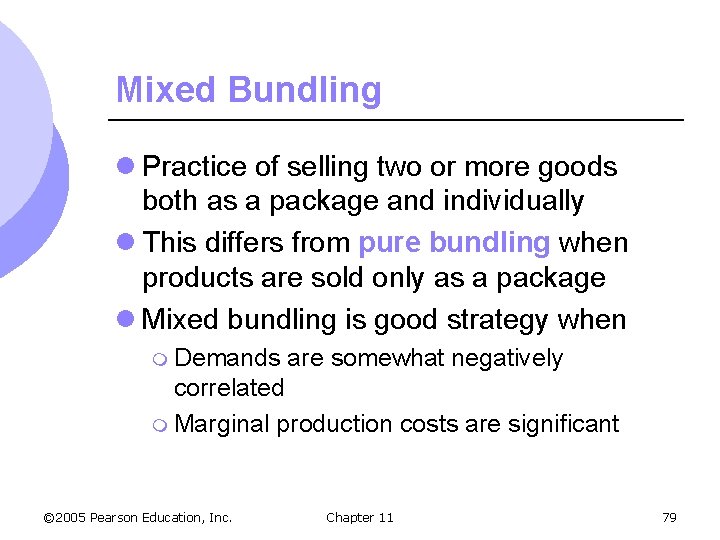 Mixed Bundling l Practice of selling two or more goods both as a package