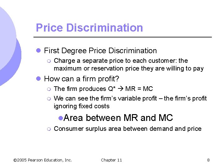 Price Discrimination l First Degree Price Discrimination m Charge a separate price to each