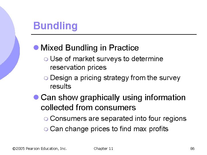 Bundling l Mixed Bundling in Practice m Use of market surveys to determine reservation
