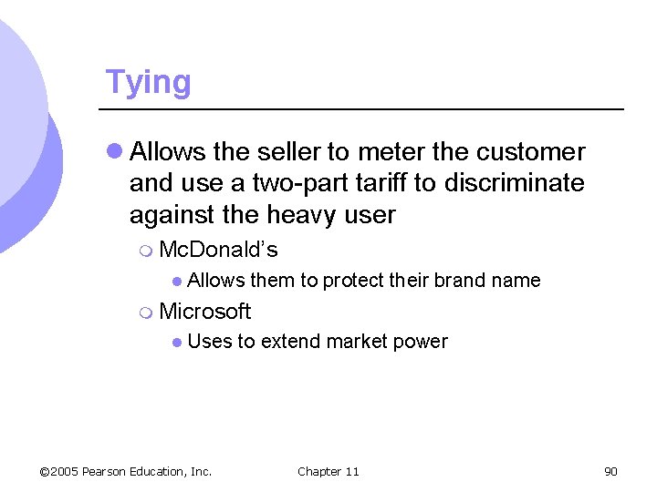 Tying l Allows the seller to meter the customer and use a two-part tariff