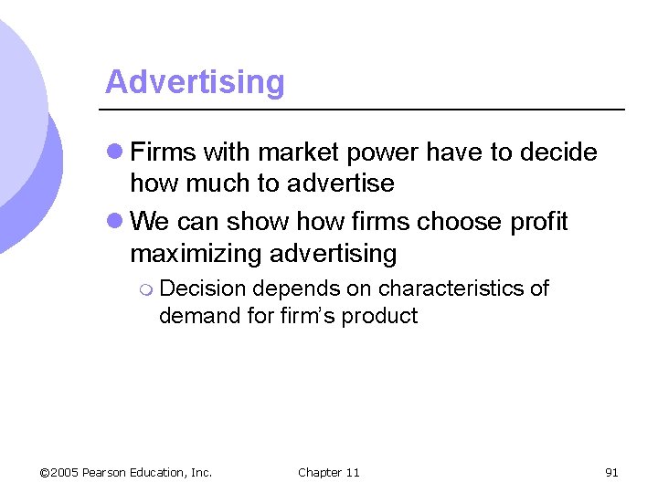 Advertising l Firms with market power have to decide how much to advertise l