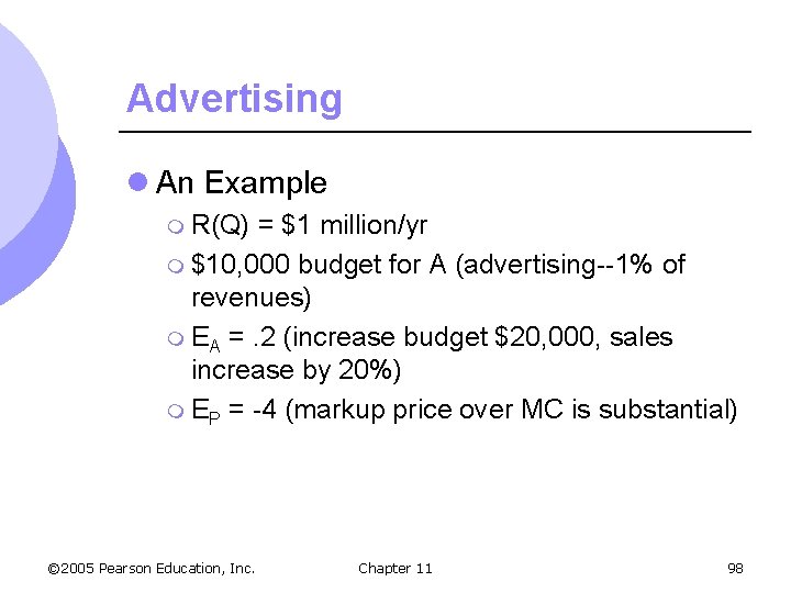 Advertising l An Example m R(Q) = $1 million/yr m $10, 000 budget for