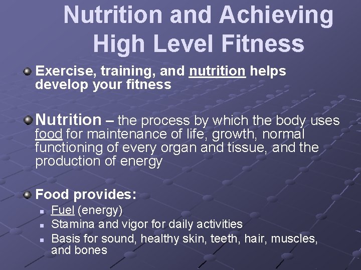 Nutrition and Achieving High Level Fitness Exercise, training, and nutrition helps develop your fitness