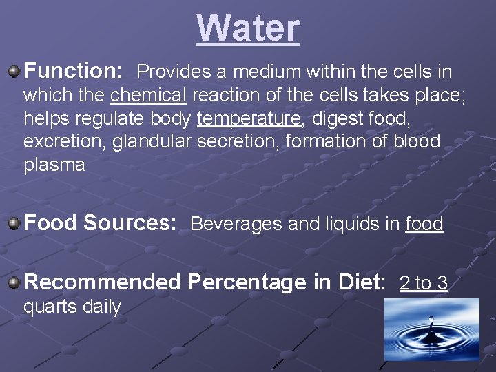 Water Function: Provides a medium within the cells in which the chemical reaction of