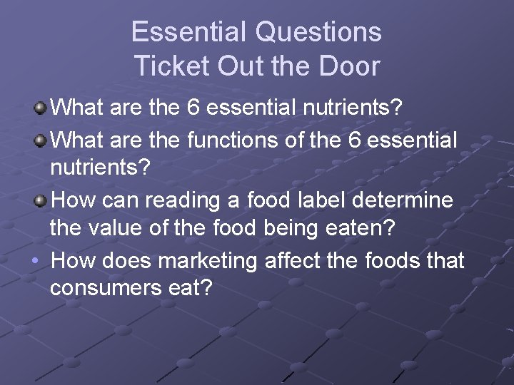 Essential Questions Ticket Out the Door What are the 6 essential nutrients? What are