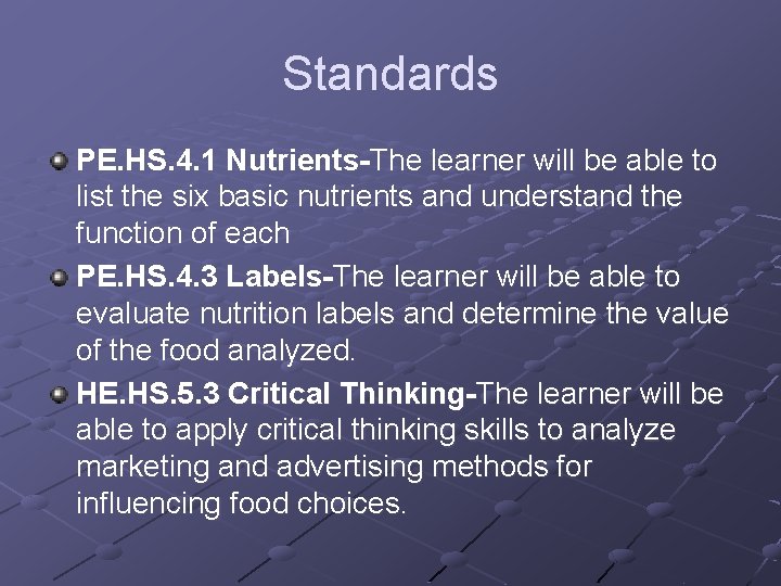 Standards PE. HS. 4. 1 Nutrients-The learner will be able to list the six