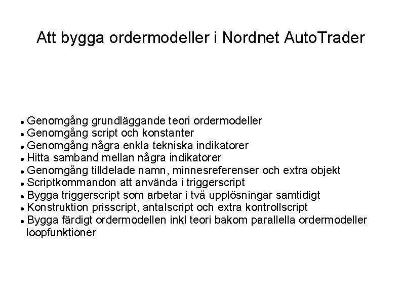 Att bygga ordermodeller i Nordnet Auto. Trader Genomgång grundläggande teori ordermodeller Genomgång script och