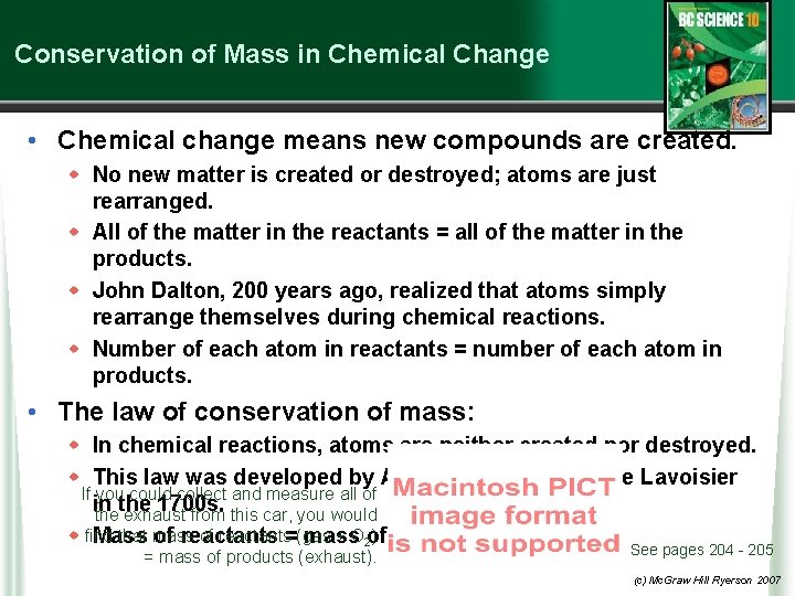 Conservation of Mass in Chemical Change • Chemical change means new compounds are created.