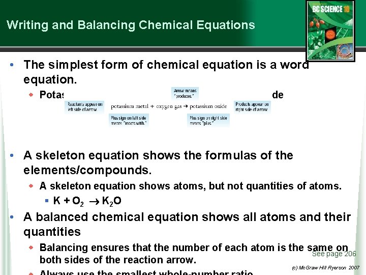 Writing and Balancing Chemical Equations • The simplest form of chemical equation is a