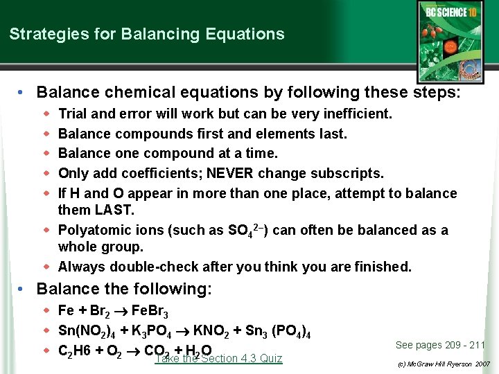 Strategies for Balancing Equations • Balance chemical equations by following these steps: w w