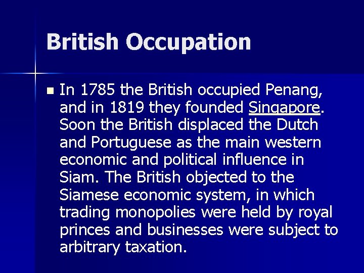 British Occupation n In 1785 the British occupied Penang, and in 1819 they founded