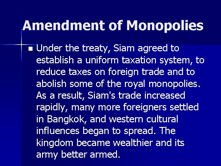 Amendment of Monopolies n Under the treaty, Siam agreed to establish a uniform taxation