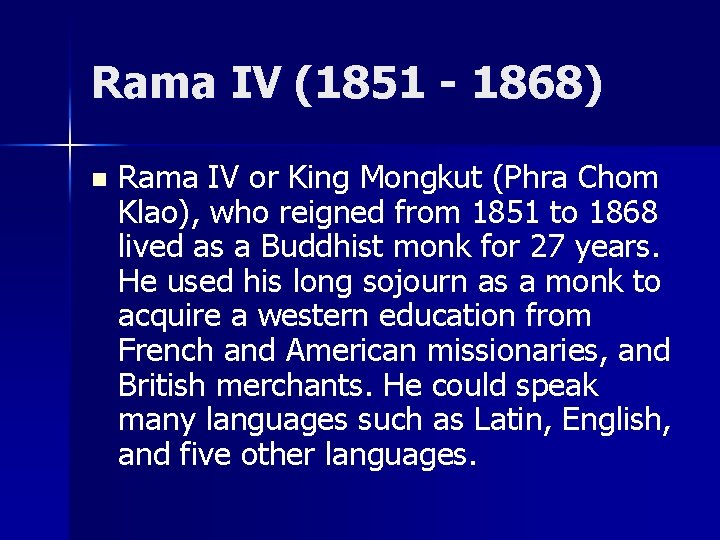 Rama IV (1851 - 1868) n Rama IV or King Mongkut (Phra Chom Klao),